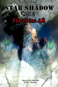 Title: StarShadow (Vol.2): Flucht ins All, Author: Jens Fitscher