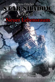 Title: StarShadow (Vol.3): Neuer Lebensraum, Author: Jens Fitscher