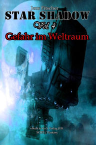 Title: StarShadow (Vol.4): Gefahr im Weltraum, Author: Jens Fitscher