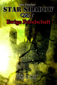 Title: StarShadow (Vol.5): Ewige Feindschaft, Author: Jens Fitscher