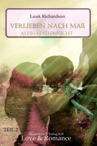 Title: Verlieben nach Maß: Alishas Sehnsucht, Author: Luuk Richardson