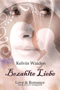 Title: Bezahlte Liebe, Author: Kelvin Waiden