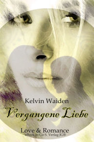 Title: Vergangene Liebe, Author: Kelvin Waiden