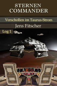 Title: Verschollen im Taurus-Strom (STERNEN COMMANDER 1), Author: Jens Fitscher