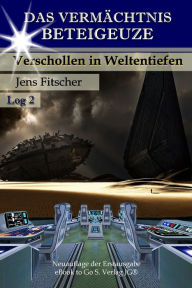 Title: Verschollen in Weltentiefen (Das Vermächtnis Beteigeuze 2), Author: Jens Fitscher