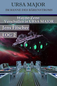 Title: Wayne-Zeno Verschollen in URSA MAJOR (URSA MAJOR Im Banne des Bärenstroms), Author: Jens Fitscher