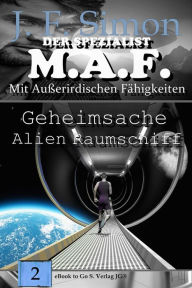 Title: Geheimsache Alien Raumschiff (Der Spezialist M.A.F. Bd.2), Author: J.F. Simon