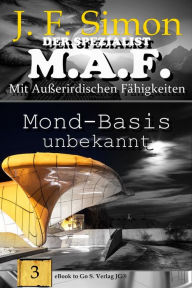 Title: Mond-Basis unbekannt (Der Spezialist M.A.F. Bd.3), Author: J.F. Simon