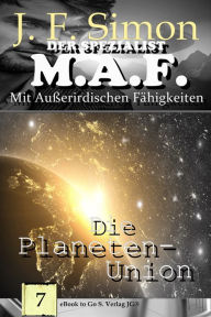 Title: Die Planeten-Union (Der Spezialist M.A.F. 7), Author: J.F. Simon