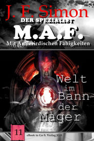 Title: Welt im Bann der Mager (Der Spezialist M.A.F. 11), Author: J.F. Simon