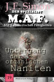Title: Untergang der organischen Naniten (Der Spezialist M.A.F. 19), Author: J. F. Simon