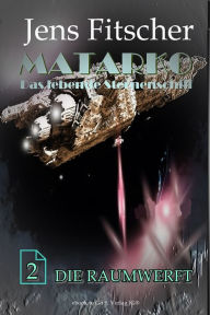 Title: Die Raumwerft (MATARKO 2), Author: Jens Fitscher