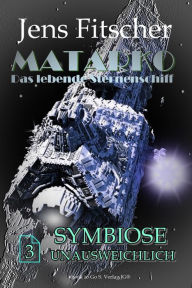Title: Symbiose unausweichlich (MATARKO 3), Author: Jens Fitscher