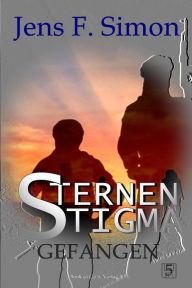 Title: Gefangen (STERNEN STIGMA 5): Kontakt aus der Unendlichkeit, Author: Jens F. Simon