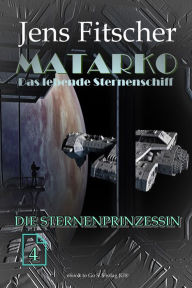 Title: Die Sternenprinzessin (MATARKO 4), Author: Jens Fitscher