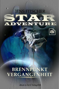 Title: Brennpunkt Vergangenheit (STAR ADVENTURE 5), Author: Jens Fitscher