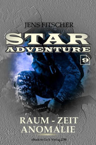 Title: Raum-Zeit Anomalie (STAR ADVENTURE 9), Author: Jens Fitscher