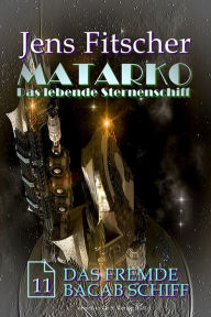 Title: Das fremde Bacab Schiff (MATARKO 11), Author: Jens Fitscher