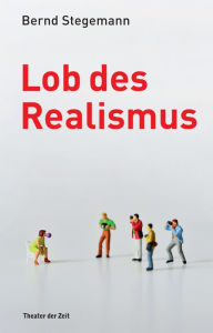 Title: Lob des Realismus, Author: Bernd Stegemann
