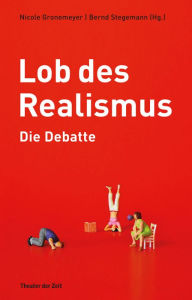 Title: Lob des Realismus - Die Debatte, Author: Stegemann