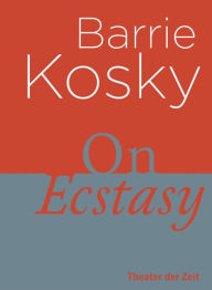 Title: On Ecstasy, Author: Barrie Kosky