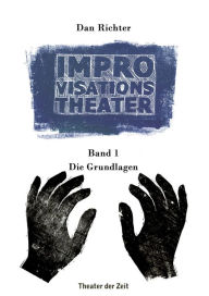 Title: Improvisationstheater: Band 1: Die Grundlagen, Author: Dan Richter