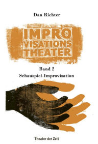 Title: Improvisationstheater: Band 2: Schauspiel-Improvisation, Author: Dan Richter