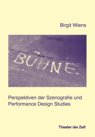 Title: Bühne: Perspektiven der Szenografie und Performance Design Studies, Author: Birgit Wiens