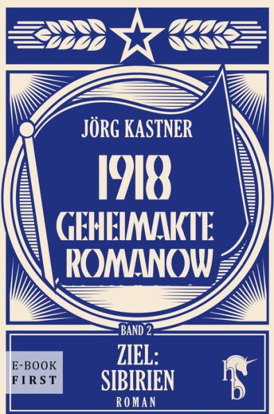 1918 - Geheimakte Romanow: Band 2: Ziel: Sibirien