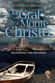 Title: Der Graf von Monte Christo: Nacherzählt von Max Kruse, Author: Max Kruse