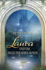 Title: Laura und das Siegel der Sieben Monde, Author: Peter Freund