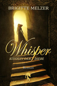 Title: Whisper: Königin der Diebe, Author: Brigitte Melzer