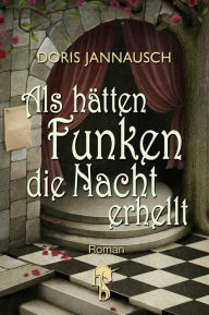 Title: Als hätten Funken die Nacht erhellt, Author: Doris Jannausch