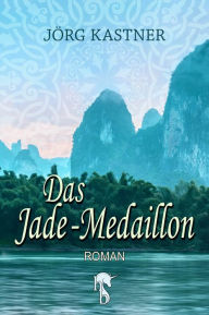 Title: Das Jade-Medaillon, Author: Jörg Kastner