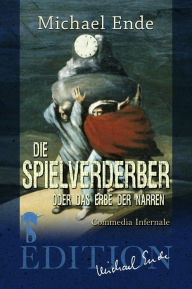 Title: Die Spielverderber: oder Das Erbe der Narren, Author: Michael Ende