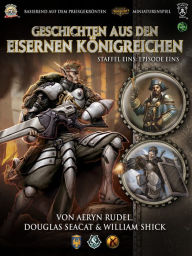 Title: Geschichten aus den Eisernen Königreichen, Staffel 1 Episode 1, Author: Aeryn Rudel