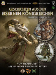 Title: Geschichten aus den Eisernen Königreichen, Staffel 1 Episode 3, Author: Aeryn Rudel