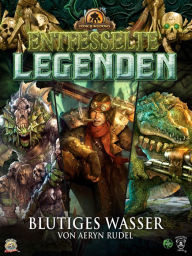 Title: Entfesselte Legenden: Blutiges Wasser: Iron Kingdoms, Author: Aeryn Rudel