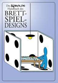 Title: Des Kobolds Handbuch des Brettspieldesigns: Spieltheorie, Author: Wolfgang Baur