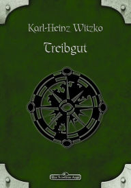 Title: DSA 11: Treibgut: Das Schwarze Auge Roman Nr. 11, Author: Karl-Heinz Witzko