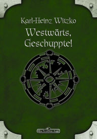 Title: DSA 61: Westwärts, Geschuppte!: Das Schwarze Auge Roman Nr. 61, Author: Karl-Heinz Witzko