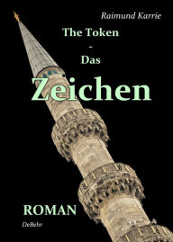 Title: The Token - Das Zeichen - ROMAN, Author: Raimund Karrie