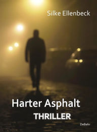 Title: Harter Asphalt - Thriller, Author: Silke Ellenbeck