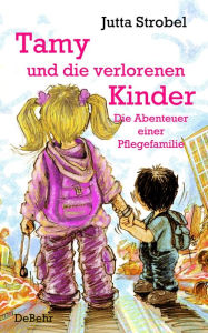 Title: Tamy und die verlorenen Kinder - Die Abenteuer einer Pflegefamilie, Author: Jutta Strobel