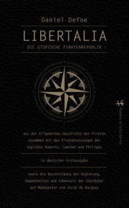 Title: Libertalia: Die utopische Piratenrepublik, Author: Daniel Defoe