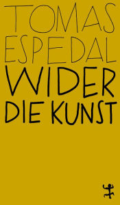 Title: Wider die Kunst, Author: Tomas Espedal