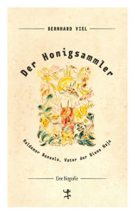 Title: Der Honigsammler: Waldemar Bonsels, Vater der Biene Maja, Author: Bernhard Viel