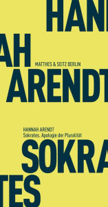 Title: Sokrates. Apologie der Pluralität, Author: Hannah Arendt