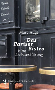 Title: Das Pariser Bistro: Eine Liebeserklärung, Author: Marc Augé