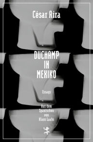 Title: Duchamp in Mexiko, Author: César Aira